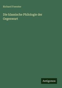 Produktbild: Die klassische Philologie der Gegenwart