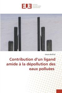 Produktbild: Contribution d'un ligand amide &agrave; la d&eacute;pollution des eaux pollu&eacute;es