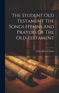 Produktbild: The Student Old Testament The Songs Hymns And Prayers Of The Old Testament