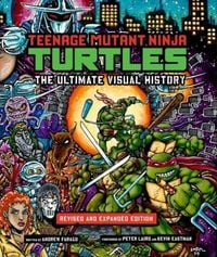 Produktbild: Teenage Mutant Ninja Turtles: The Ultimate Visual History (Revised and Expanded Edition)