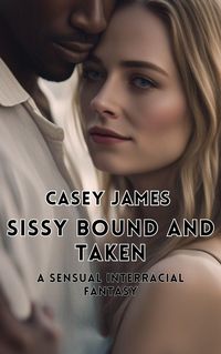 Produktbild: Sissy Bound and Taken: A Sensual Interracial Fantasy