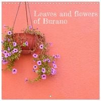 Produktbild: Leaves and flowers of Burano (Wall Calendar 2026 12 &times; 12 Inch) CALVENDO 12 Month Wall Calendar