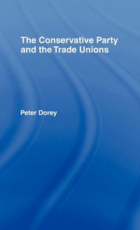 Produktbild: The Conservative Party and the Trade Unions