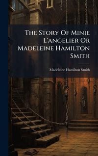 Produktbild: The Story Of Minie L'angelier Or Madeleine Hamilton Smith