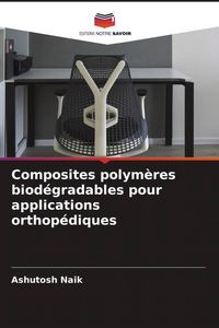 Produktbild: Composites polym&egrave;res biod&eacute;gradables pour applications orthop&eacute;diques