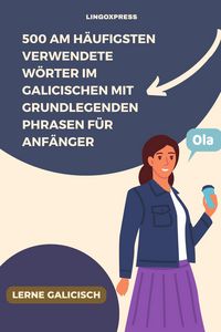Produktbild: 500 Am h&auml;ufigsten verwendete W&ouml;rter im Galicischen mit grundlegenden Phrasen f&uuml;r Anf&auml;nger