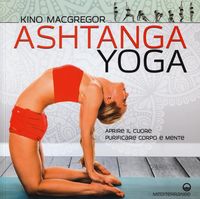 Produktbild: Ashtanga yoga. Aprire il cuore, purificare corpo e mente