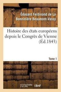 Produktbild: Histoire des &eacute;tats europ&eacute;ens depuis le Congr&egrave;s de Vienne