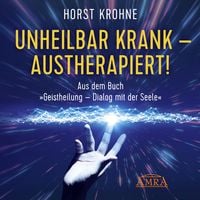 Produktbild: Unheilbar krank - austherapiert!