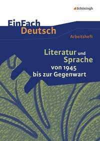 Produktbild: Literatur und Sprache von 1945 bis zur Gegenwart: EinFach Deutsch - Unterrichtsmodelle und Arbeitshefte