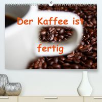 Bild vom Artikel Der Kaffee ist fertig (Premium, hochwertiger DIN A2 Wandkalender 2023, Kunstdruck in Hochglanz) vom Autor Lilo Kapp