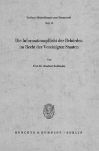 Produktbild: Die Informationspflicht der Beh&ouml;rden im Recht der Vereinigten Staaten.