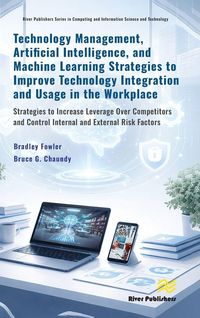 Produktbild: Technology Management, Artificial Intelligence, and Machine Learning Strategies to Improve Technology Integration and Usage in the Workplace