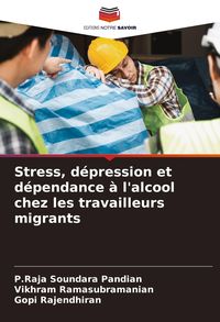 Produktbild: Stress, d&eacute;pression et d&eacute;pendance &agrave; l'alcool chez les travailleurs migrants