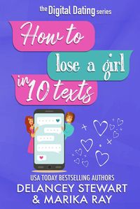 Produktbild: How to Lose a Girl in 10 Texts (Digital Dating, #4)