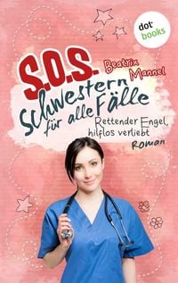 Produktbild: SOS - Schwestern f&uuml;r alle F&auml;lle - Band 4: Rettender Engel hilflos verliebt