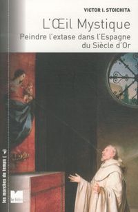 Produktbild: L'Oeil Mystique ; Peindre l'Extase Dans l'Espagne du Siecle D'Or