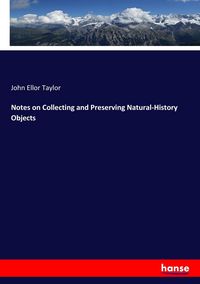 Produktbild: Notes on Collecting and Preserving Natural-History Objects