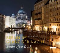 Bild vom Artikel Berlin im Glanz der Nacht / Berlin after dusk vom Autor Detlef Bluhm