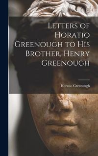 Produktbild: Letters of Horatio Greenough to His Brother, Henry Greenough