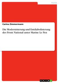 Produktbild: Die Modernisierung und Entdiabolisierung des Front National unter Marine Le Pen