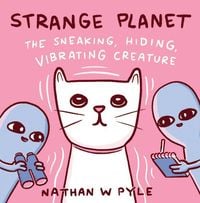 Bild vom Artikel Strange Planet: The Sneaking, Hiding, Vibrating Creature vom Autor Nathan W. Pyle