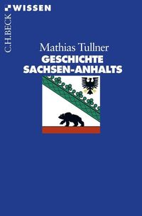 Geschichte Sachsen-Anhalts Mathias Tullner