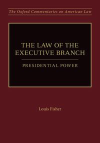 Bild vom Artikel The Law of the Executive Branch vom Autor Louis Fisher