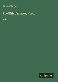 Produktbild: Eve Effingham; or, Home