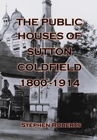 Produktbild: The Public Houses of Sutton Coldfield 1800-1914