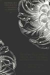 Produktbild: The Semiotics of Fate, Death, and the Soul in Germanic Culture