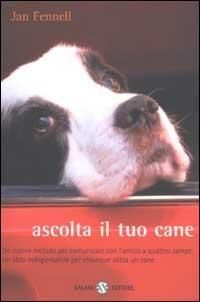 Produktbild: Ascolta il tuo cane. Un nuovo metodo per comunicare con l'amico a quattro zampe. Un libro indispensabile per chiunque abbia un cane