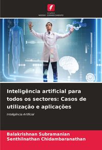 Produktbild: Intelig&ecirc;ncia artificial para todos os sectores: Casos de utiliza&ccedil;&atilde;o e aplica&ccedil;&otilde;es