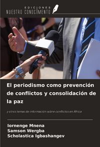 Produktbild: El periodismo como prevenci&oacute;n de conflictos y consolidaci&oacute;n de la paz