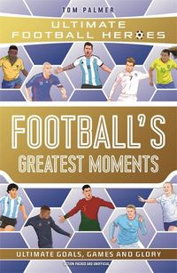 Produktbild: Football's Greatest Moments (Ultimate Football Heroes - The No.1 football series): Collect Them All!