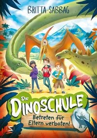 Produktbild: Die Dinoschule &ndash; Betreten f&uuml;r Eltern verboten! (Band 1)