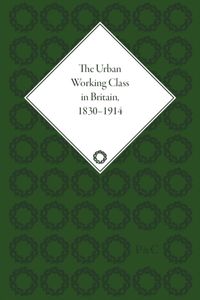 Produktbild: The Urban Working Class in Britain, 1830 1914