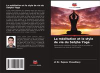 Produktbild: La m&eacute;ditation et le style de vie du Sahjha Yoga