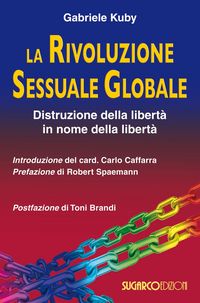 Produktbild: La rivoluzione sessuale globale. Distruzione della libert&agrave; in nome della libert&agrave;