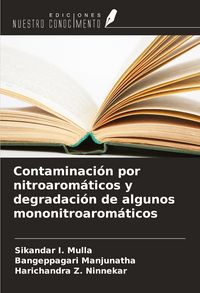 Produktbild: Contaminaci&oacute;n por nitroarom&aacute;ticos y degradaci&oacute;n de algunos mononitroarom&aacute;ticos