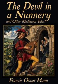 Produktbild: The Devil in a Nunnery, and Other Mediaeval Tales