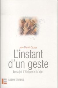 Produktbild: L'instant d'un geste : le sujet, l'&eacute;thique et le don