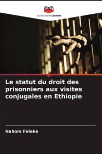 Produktbild: Le statut du droit des prisonniers aux visites conjugales en Ethiopie