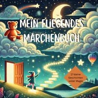 Produktbild: Mein fliegendes M&auml;rchenbuch &ndash; 17 kleine Geschichten voller Magie