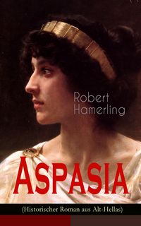 Produktbild: Aspasia (Historischer Roman aus Alt-Hellas)