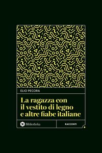 Produktbild: La ragazza con il vestito di legno e altre fiabe italiane