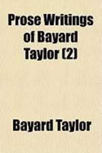 Produktbild: Prose Writings of Bayard Taylor (2)