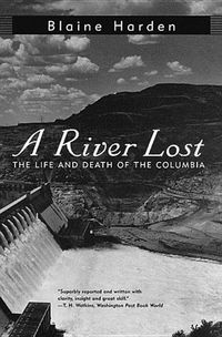 Bild vom Artikel A River Lost: The Life and Death of the Columbia vom Autor Blaine Harden