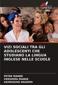 Produktbild: VIZI SOCIALI TRA GLI ADOLESCENTI CHE STUDIANO LA LINGUA INGLESE NELLE SCUOLE