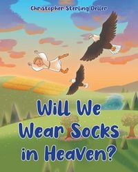 Produktbild: Will We Wear Socks in Heaven?